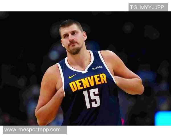 约基奇分享国际篮球经验：多样风格提升个人竞技水平与团队配合能力