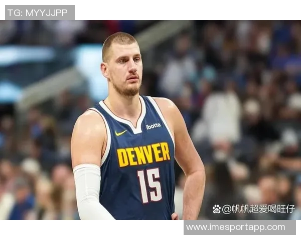 约基奇下半场状态低迷投篮命中率惨淡三分球更是颗粒无收